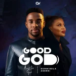 [Music + Video] Good God – Minister GUC Ft. Sunmisola Agbebi